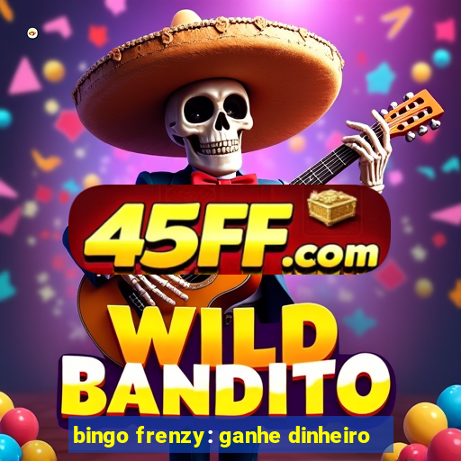 bingo frenzy: ganhe dinheiro